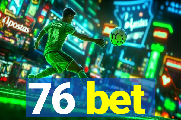 76 bet